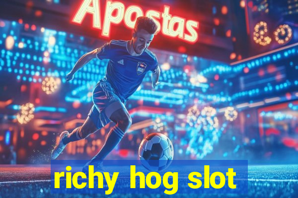 richy hog slot