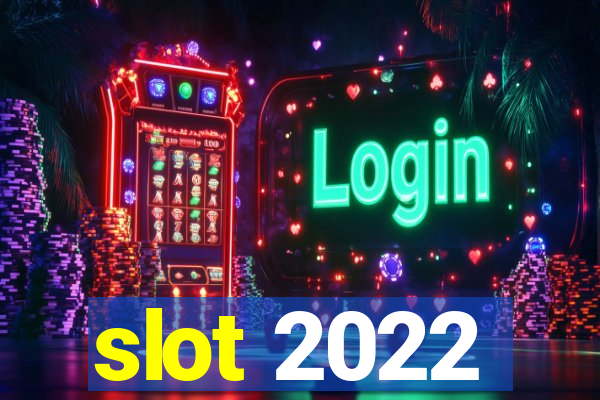 slot 2022