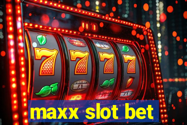 maxx slot bet