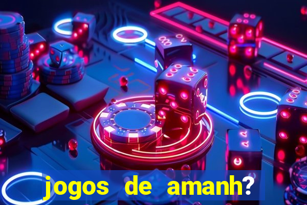 jogos de amanh? para apostar