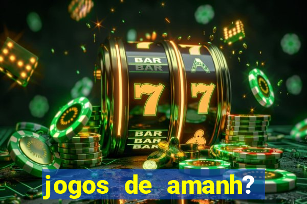 jogos de amanh? para apostar