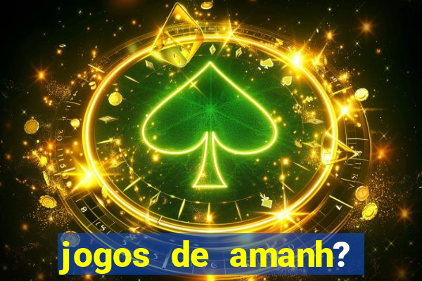 jogos de amanh? para apostar