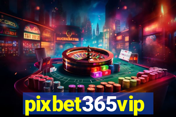 pixbet365vip