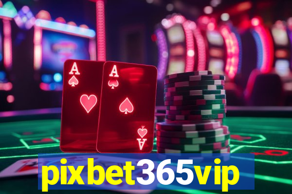 pixbet365vip