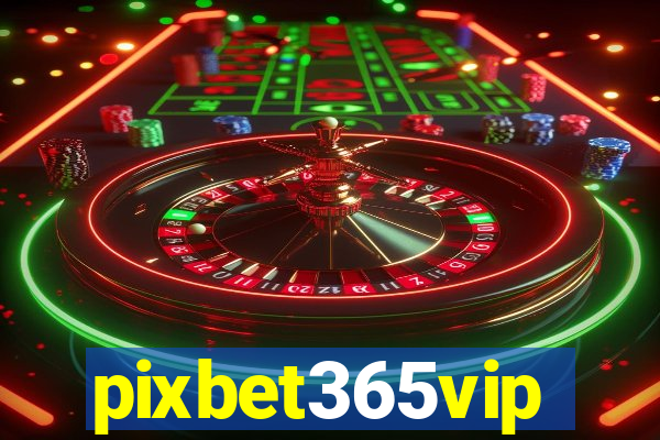 pixbet365vip