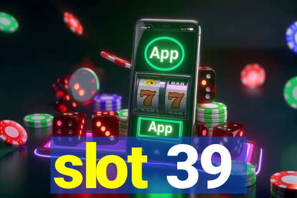 slot 39