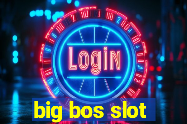 big bos slot