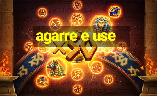 agarre e use