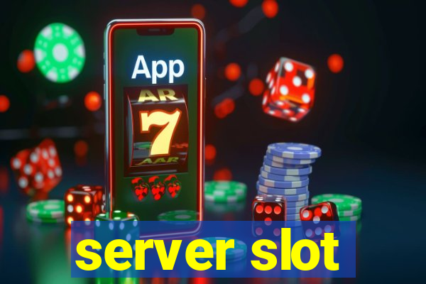 server slot