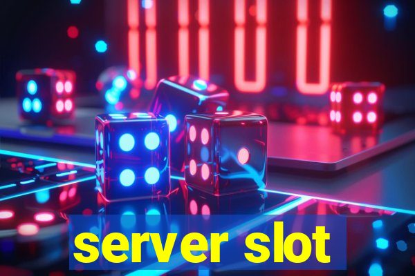 server slot