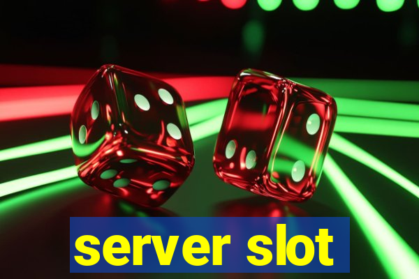 server slot