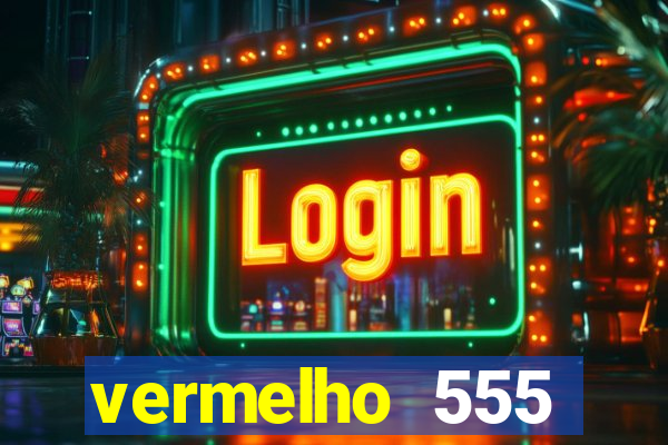 vermelho 555 plataforma de jogos