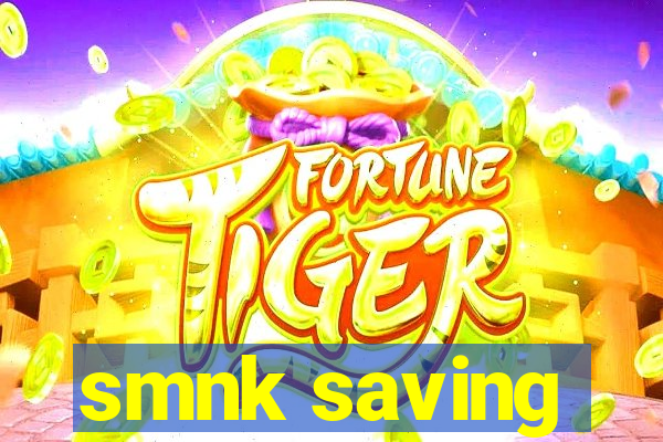 smnk saving