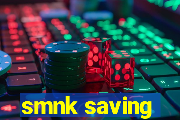 smnk saving