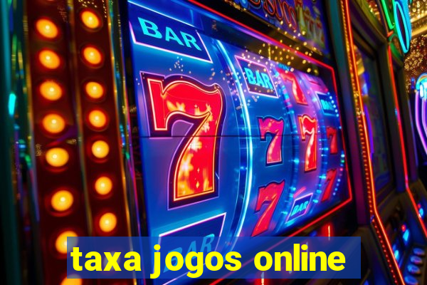 taxa jogos online