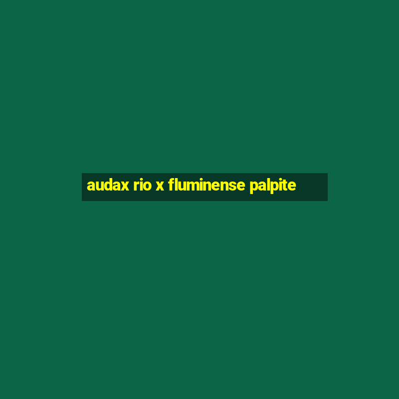 audax rio x fluminense palpite