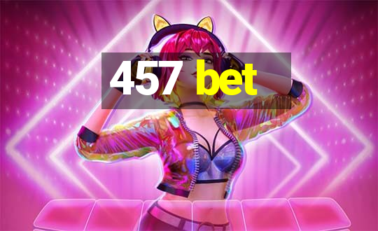 457 bet