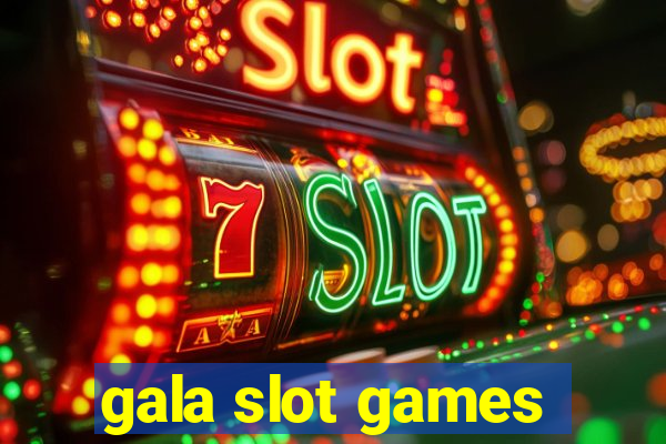 gala slot games