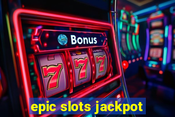 epic slots jackpot