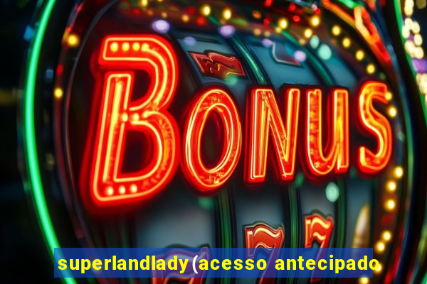 superlandlady(acesso antecipado