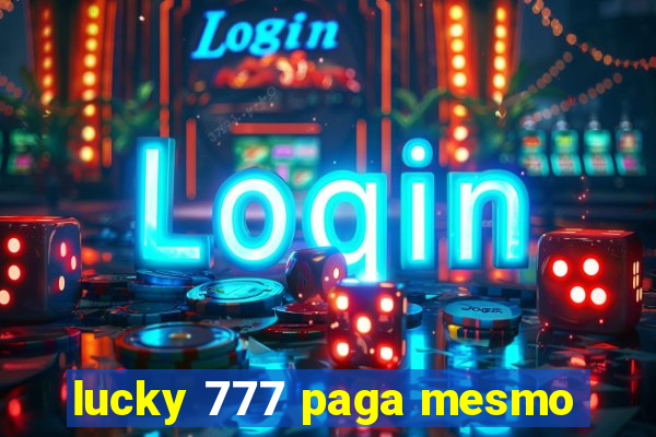 lucky 777 paga mesmo