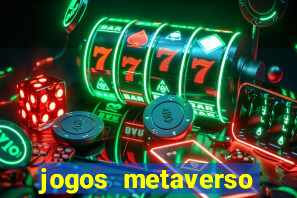 jogos metaverso para ganhar dinheiro