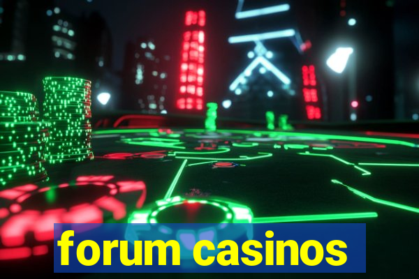 forum casinos