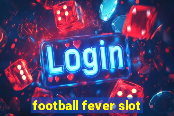 football fever slot