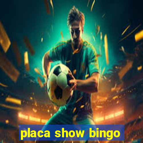 placa show bingo