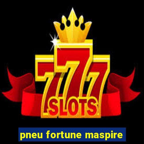 pneu fortune maspire