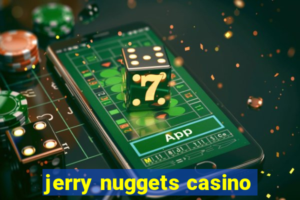 jerry nuggets casino