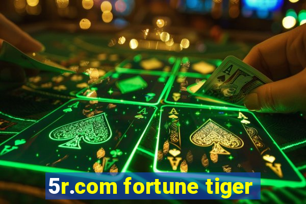 5r.com fortune tiger