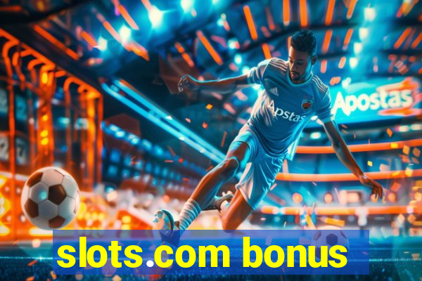 slots.com bonus