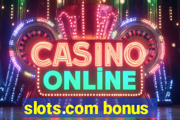 slots.com bonus