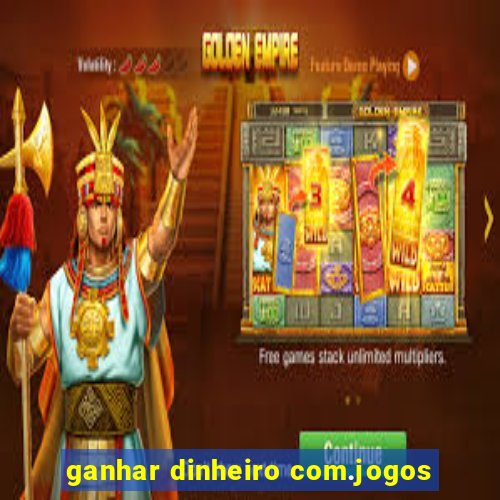 ganhar dinheiro com.jogos