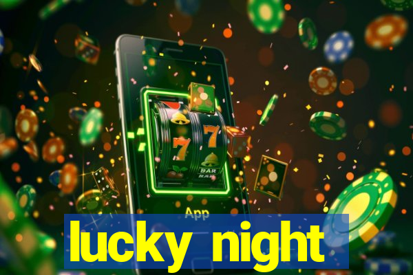 lucky night