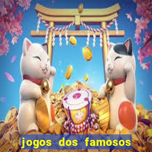 jogos dos famosos para ganhar dinheiro