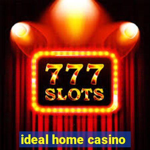 ideal home casino