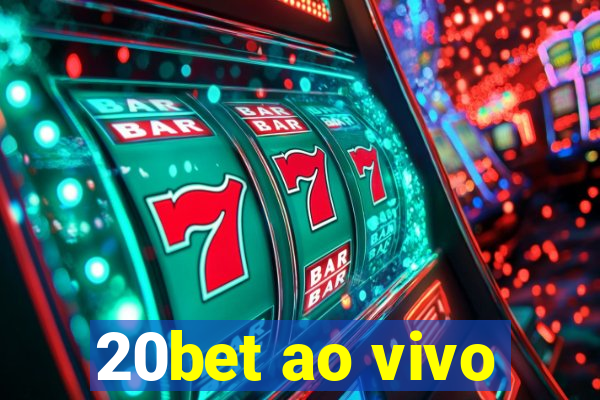 20bet ao vivo