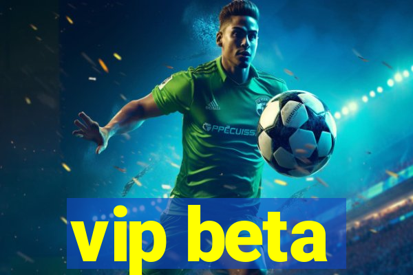 vip beta