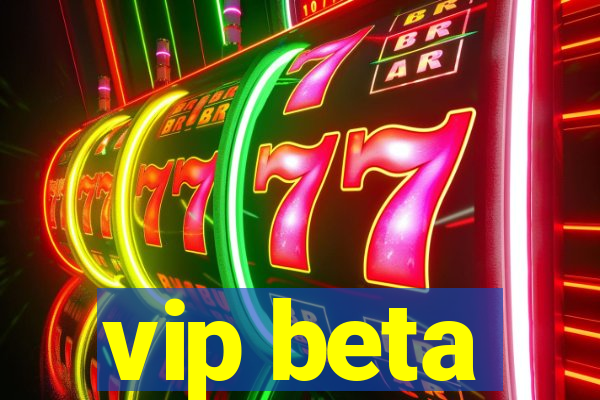 vip beta