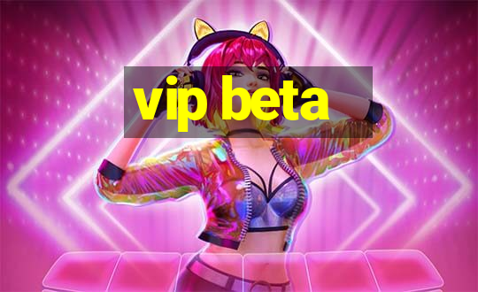 vip beta