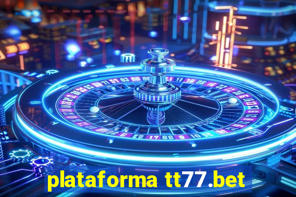 plataforma tt77.bet