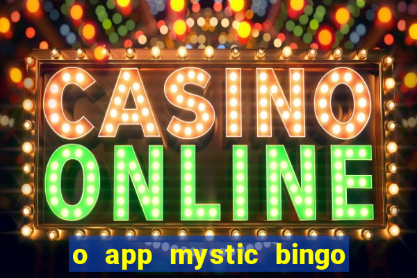 o app mystic bingo voyage é confiável