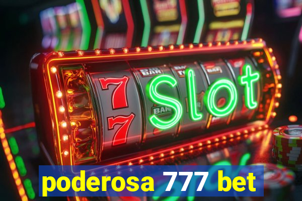 poderosa 777 bet