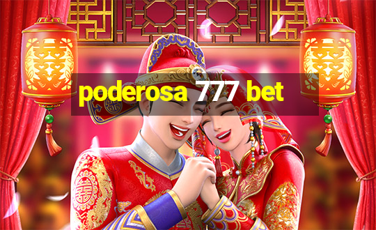 poderosa 777 bet