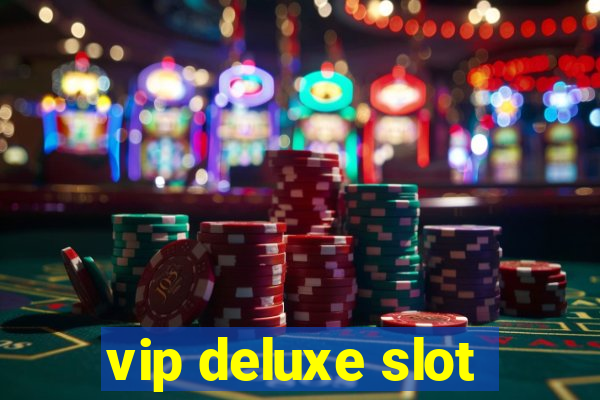 vip deluxe slot