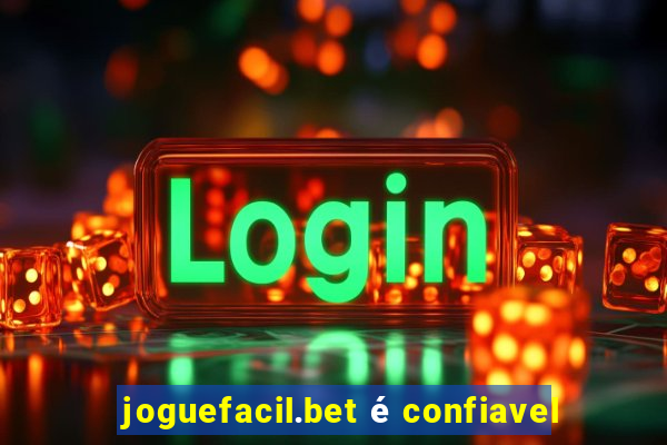 joguefacil.bet é confiavel