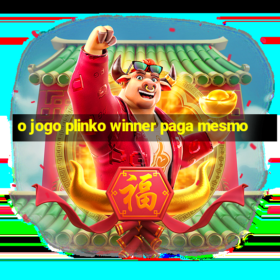 o jogo plinko winner paga mesmo