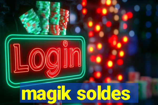 magik soldes